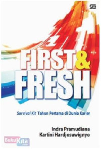 First & Fresh : Survival Kit Tahun Pertama di Dunia Karier