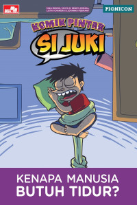 Komik Pintar Si Juki : Kenapa Manusia Butuh Tidur