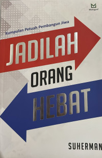 Kumpulan Petuah Pembangun Jiwa: Jadilah Orang Hebat