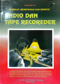 Membuat, Mereparasi dan Service : Radio dan Tape Recoreder