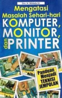 Mengatasi Masalah Sehari-hari : Komputer, Monitor, dan Printer