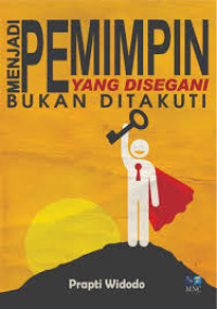 Menjadi Pemimpin yang Disegani Bukan Ditakuti
