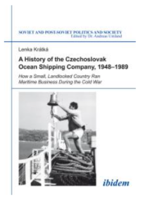 A History of the Czechoslovak Ocean Shipping Company, 1948-1989 : How a Small, Landlocked Country Ran Maritime Business During the Cold War Image of A History of the Czechoslovak Ocean Shipping Company, 1948-1989 : How a Small, Landlocked Country Ran Maritime Business During the Cold War