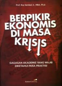 Berpikir Ekonomis Di Masa Krisis : Gagasan Akademis yang Wajib Diketahui Para Praktisi Image of Berpikir Ekonomis Di Masa Krisis : Gagasan Akademis yang Wajib Diketahui Para Praktisi