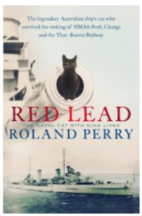 Red Lead : The Legendary Australian Ship's Cat Who Survived the Sinking of HMAS Perth and the Thai-Burma Railway Image of Red Lead : The Legendary Australian Ship's Cat Who Survived the Sinking of HMAS Perth and the Thai-Burma Railway